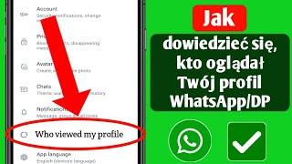 Jak sprawdzić kto oglądał Twój profil WhatsAppDP  Kto oglądał Twój profil WhatsApp