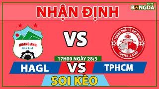 Nhận định soi kèo bóng đá HAGL vs TPHCM 17h00 ngày 283 vòng 5 V-League 2021