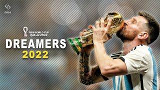 Lionel Messi ► Dreamers ► FIFA WORLD CUP QATAR 2022™  Skills Goals & Assists 2022