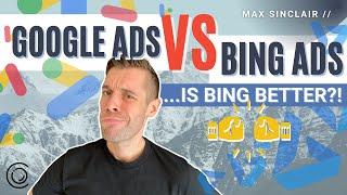 Google Ads Vs Bing Ads  Is Bing Better?