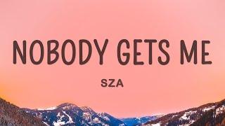 SZA - Nobody Gets Me Lyrics