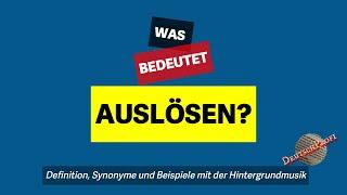 Was bedeutet auslösen?  Definition Synonyme und Beispiele