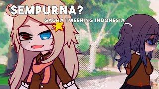 ◇ Sempurna? ◇ Gacha Tweening Indonesia ️ GLITCH ◇