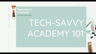 Learn More about the Tech-Savvy Academy 101