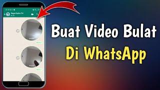 Cara Membuat Pesan Video Bulat Di WhatsApp  Video Note