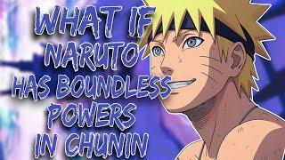 What If Overpowered Naruto Has Boundless Powers In Chunin Exams  Full Part