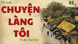 Chuyện Về Làng Quê Nghèo Miền Núi CHUYỆN LÀNG TÔI.  Tập 01  Nguyễn Quỳnh  Truyện Kênh Cô Vân