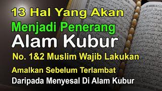 13 AMALAN PENERANG ALAM KUBUR - LAKUKAN SEBELUM MENYESAL KARENA TAK TAU