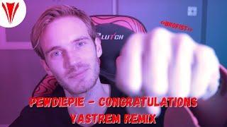 PewDiePie - Congratulations Yastrem Remix