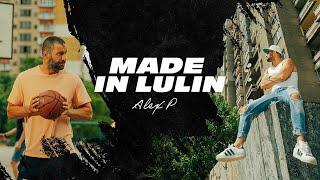 Alex P - Made In Lulin Official Video