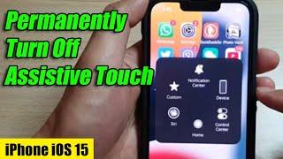iPhone iOS 15 How to Permanently Turn Off Assistive Touch That Keeps Turning Back On