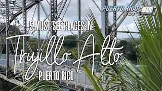 Trujillo Alto Puerto Rico  5 Great Places To Visit