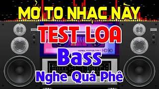 Mở To Chịu Sao Nổi Nhạc Test Loa CỰC CHUẨN 8D - Nhạc Disco REMIX Bass Cực Bốc - Bass Treble Cực Hay