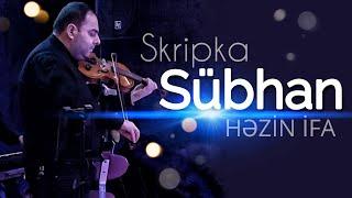 Skripka Sübhan - Gözəl Həzin ifa 