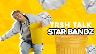 Star Bandz Talks Chicago Being Toxic Her Biggest Pet Peeves & Much More  TRSH TALK Interview