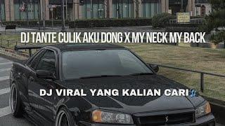 DJ TANTE CULIK AKU DONG X MY NECK MY BACK  DJ VIRAL TIKTOK SLOWED +REVERB