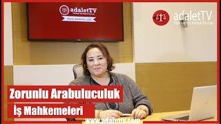 ZORUNLU ARABULUCULUK İş Hukuku - İş Mahkemeleri