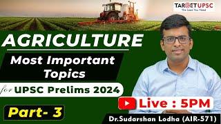 Part 3  Complete Agriculture for UPSC Prelims 2024  100% Probability Topics  Current + Static