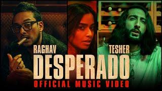 Raghav - Desperado feat. Tesher Official Video