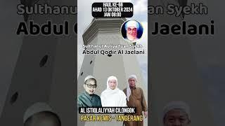 Info haul Tuan Syekh Abdul Qodir Al Jaelani Minggu 13 Oktober 2024 di Al Istiqlaliyyah Cilongok TNG