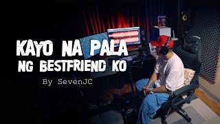 Kayo Na Pala Ng Bestfriend Ko By SevenJC Prod By Hiprap Beats