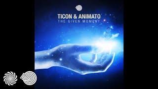 Ticon & Animato - The Given Moment