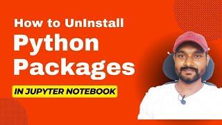 How to Uninstall python packages in Jupyter Notebook  Machine Learning  #jupyternotebook