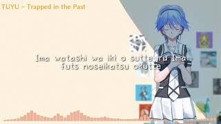 TUYU  Kako ni Torawareteiru  Trapped in the past  Lyric romanji