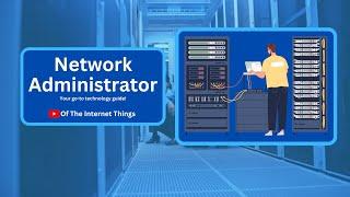 Network Engineering Role Explained Network Administrator  Network Admin