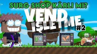 SURG SHOP AÇARAK ZENGİN OLMAK  VEND İŞLETME #2  Growtopia Türkçe 