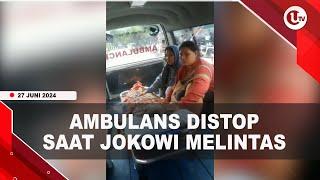 AMBULANS BAWA PASIEN DISTOP SAAT ROMBONGAN JOKOWI MELINTAS  U-NEWS