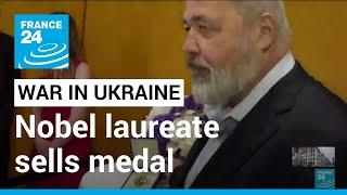 Russian Nobel laureate sells medal for $103.5 mn to benefit Ukraine kids • FRANCE 24 English