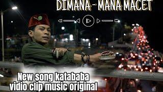 Katababa - DIMANA MANA MACET  vidio music original 
