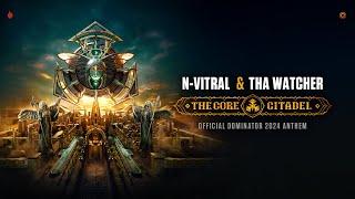 N-Vitral & Tha Watcher - The Core Citadel Official Dominator 2024 Anthem