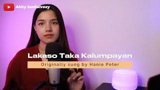 LAKASO TAKA KALUMPAYAN HANNIE PETER - ABBY SUEHAIVEEY COVER VERSION