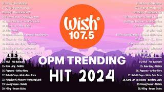 Best Of Wish 107.5 Songs Playlist 2024  The Most Listened Song 2024 On Wish 107.5  OPM Songs #opm