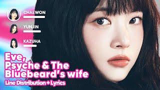 LE SSERAFIM - Eve Psyche & The Bluebeard’s wife Line Distribution + Lyrics Karaoke PATREON