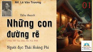 NHỮNG CON ĐƯỜNG RẼ. Tập 01. Tác giả NV. Lê Văn Trương. Người đọc Thái Hoàng Phi