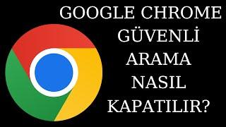 Google Chrome Güvenli Arama Nasıl Kapatılır?