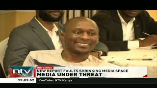 Kenya media under threats and attacks  Report shows