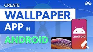 How to Build a Wallpaper App in Android Studio?  GeeksforGeeks