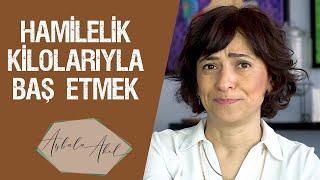 HAMİLELİK KİLOLARIYLA BAŞ ETMEK Op.Dr. Aybala Akıl