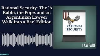 Rational Security The A Rabbi the Pope and an Argentinian Lawyer Walk Into a Bar Edition