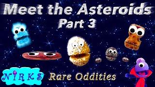 Meet the Asteroids - Part 3 – Rare Oddities – A Song about Outer Space  Astronomy from The Nirks