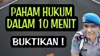 Paham  hukum dalam 10 menit.  Buktikan sendiri 