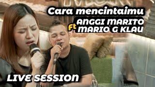 Anggi Marito ft Mario G Klau - Cara Mencintaimu Live Session