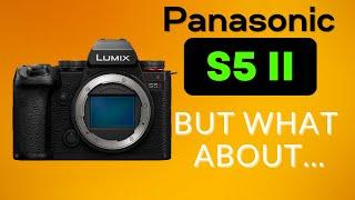 The Panasonic S5 II - Its still hard for me to switch for ONE reason 