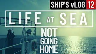 NOT GOING HOME  STUCK ON THE SHIP  CLEANING THE CARGO HOLDS  SHIPS vLOG 12