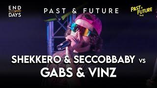 SHEKKERO & SECCOBBABY vs GABS & VINZ  -  QUARTI - END OF DAYS 2vs2 Past & Future -Rap Freestyle Show