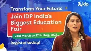 Transform Your Future Join IDP Indias Biggest Education Fair  23 March23 onwards  IDP India